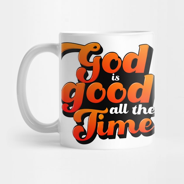 God is good all the time by WALK BY FAITH NOT BY SIGHT